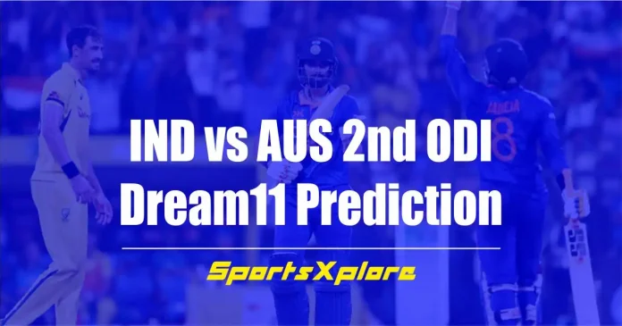 IND vs AUS 2nd ODI Dream11 Prediction