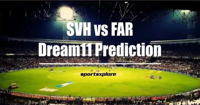 SVH vs FAR Dream11 Prediction in Hindi